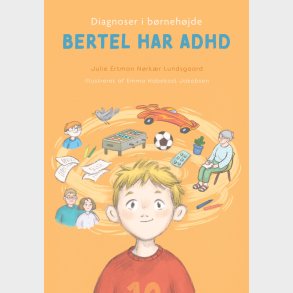 Diagnoser I B�rneh�jde - Bertel Har Adhd - Julie Ertman N�rk�r Lundsgaard - Bog