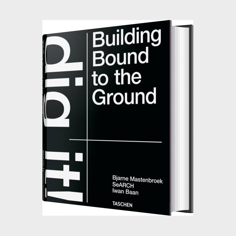 Dig It! Building Bound To The Ground - Bjarne Mastenbroek - English Book