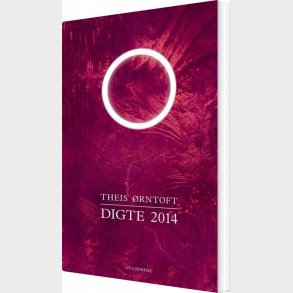 Digte 2014 - Theis �rntoft - Bog