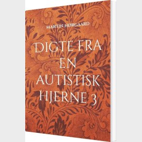 Digte Fra En Autistisk Hjerne 3 - Martin N�rgaard - Bog
