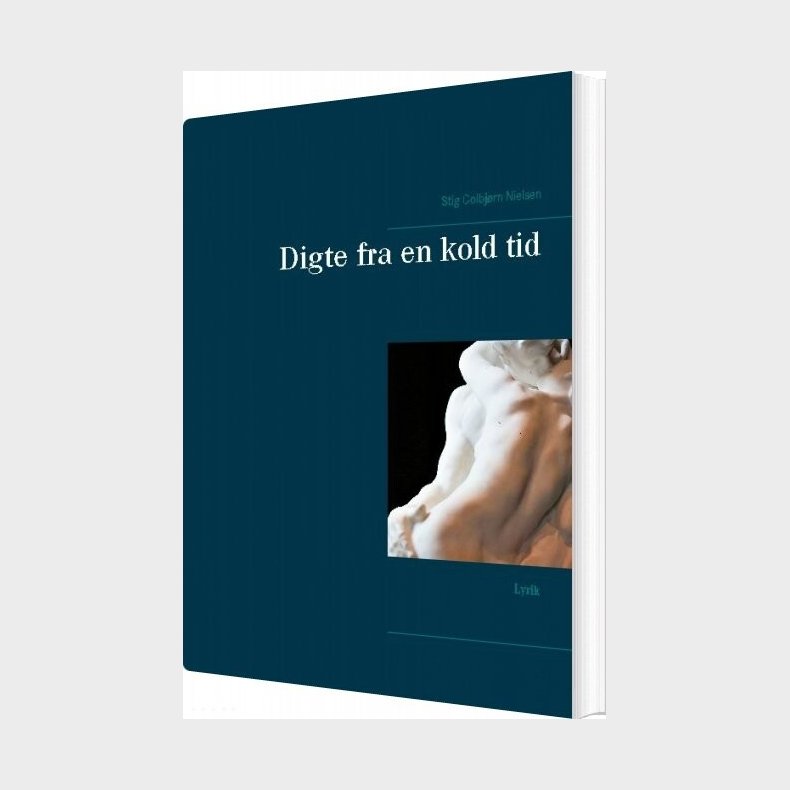 Digte Fra En Kold Tid - Stig Colbj�rn Nielsen - Bog
