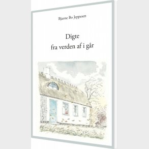 Digte Fra Verden Af I G�r - Bjarne Bo Jeppesen - Bog