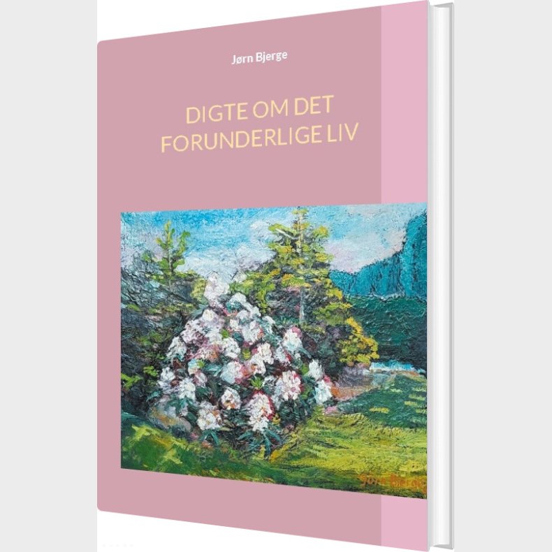 Digte Om Det Forunderlige Liv - J�rn Bjerge - Bog