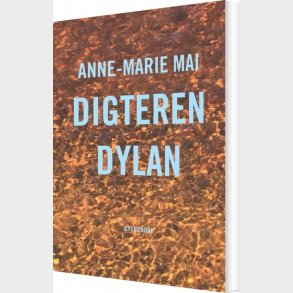 Digteren Dylan - Anne-marie Mai - Bog