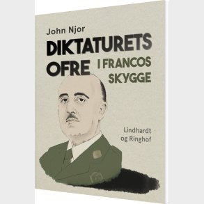Diktaturets Ofre. I Francos Skygge - John Njor - Bog