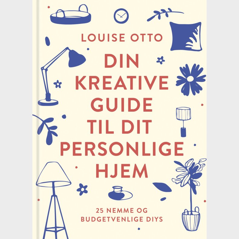 Din Kreative Guide Til Dit Personlige Hjem - Louise Otto - Bog