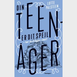 Din Teenager Er Dit Spejl - Lotte Palsteen - Bog