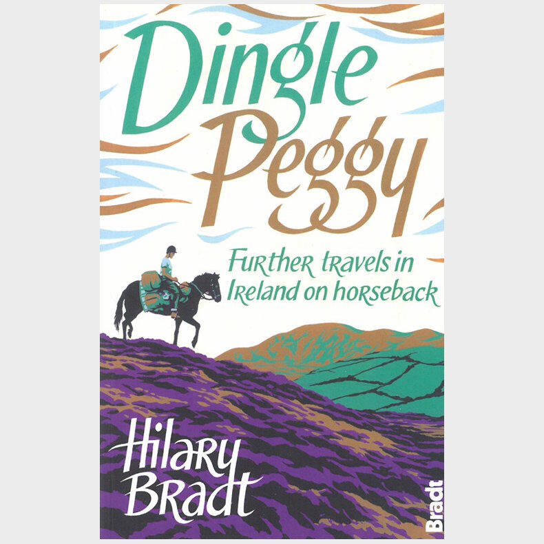 Bradt - Dingle Peggy: Further Travels On Horseback Through Ireland - Hilary Bradt - English Book