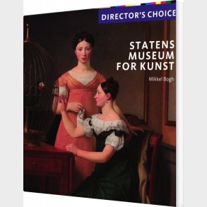 Director's Choice - Statens Museum For Kunst - Mikkel Bogh - Bog