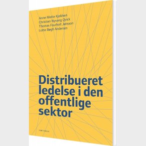 Distribueret Ledelse I Den Offentlige Sektor - Lotte B�gh Andersen - Bog