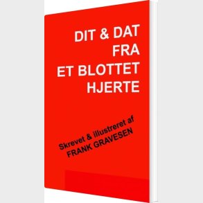 Dit & Dat Fra Et Blottet Hjerte - Frank Gravesen - Bog