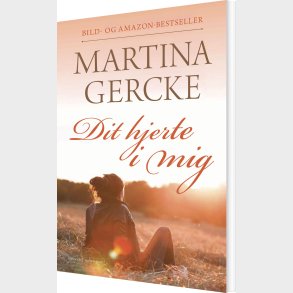 Dit Hjerte I Mig - Martina Gercke - Bog