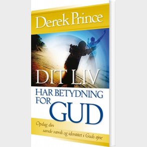 Dit Liv Har Betydning For Gud - Derek Prince - Bog