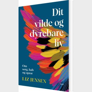 Dit Vilde Og Dyrebare Liv - Liz Jensen - Bog