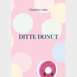 Ditte Donut - Charlotte Lykke - Bog