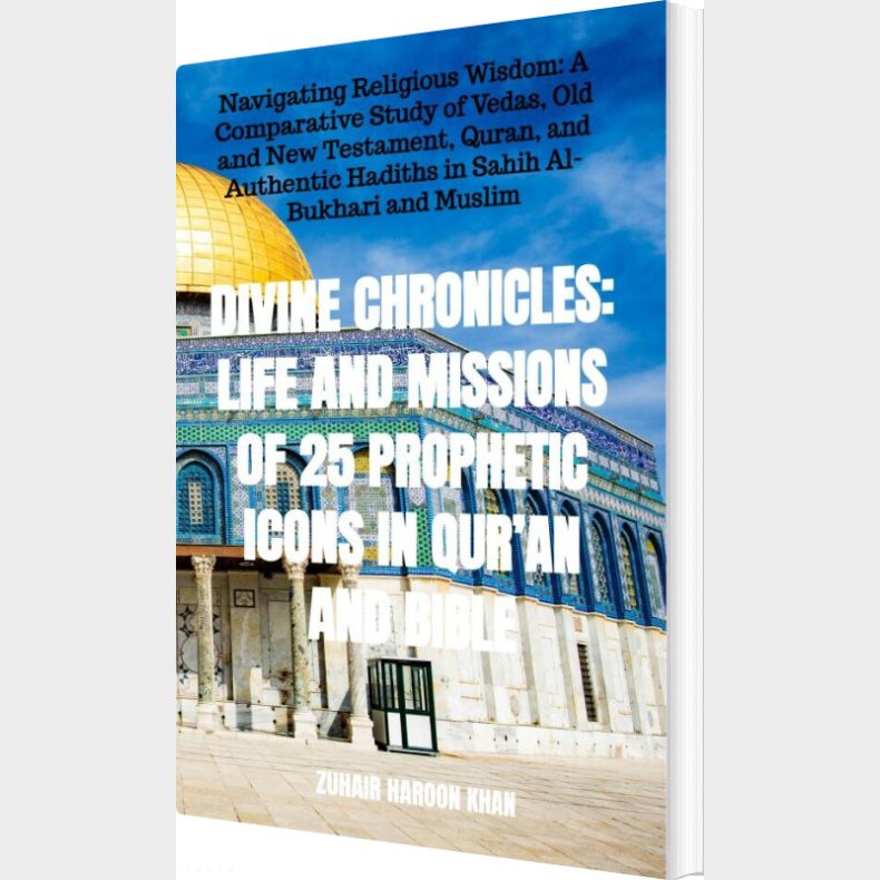Divine Chronicles - Life And Missions Of 25 Prophetic Icons - Zuhair Haroon Khan - English Book