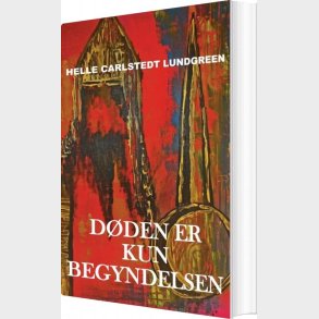 D�den Er Kun Begyndelsen - Helle Carlstedt Lundgreen - Bog
