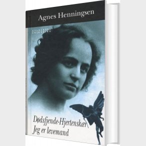 D�dsfjende-hjertensk�r / Jeg Er Levemand - Agnes Henningsen - Bog