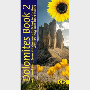 Dolomites Book 2 : Centre And East:: 35 Long And Short Walks From Val Gardena To Cortina - Fritz Florian - English Book