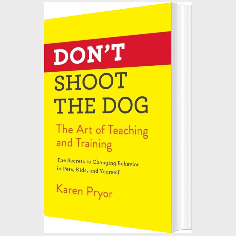 Don't Shoot The Dog: The Art Of Teaching And Training - Karen Pryor - English Book