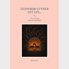 Dopamin Styrer Dit Liv - Robert Pind - Bog