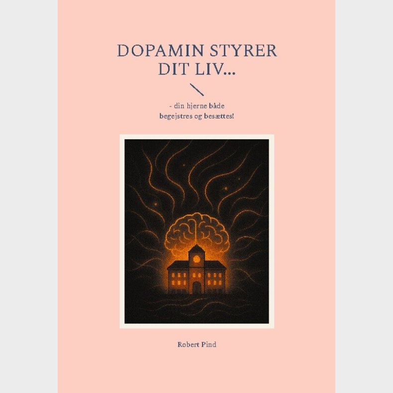 Dopamin Styrer Dit Liv - Robert Pind - Bog