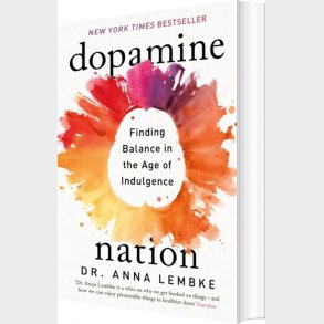 Dopamine Nation: Finding Balance In The Age Of Indulgence - Anna Lembke - English Book