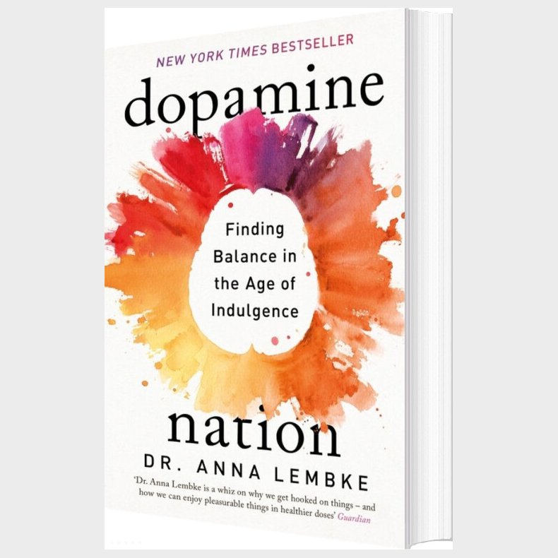 Dopamine Nation: Finding Balance In The Age Of Indulgence - Anna Lembke - English Book