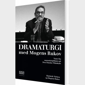Dramaturgi Med Mogens Rukov - Mogens Rukov - Bog