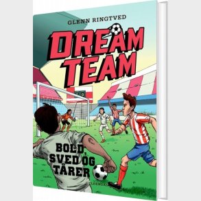 Dreamteam 8 Bold, Sved Og T�rer - Glenn Ringtved - Bog