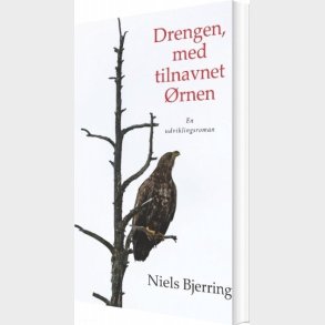 Drengen, Med Tilnavnet �rnen - Niels Bjerring - Bog