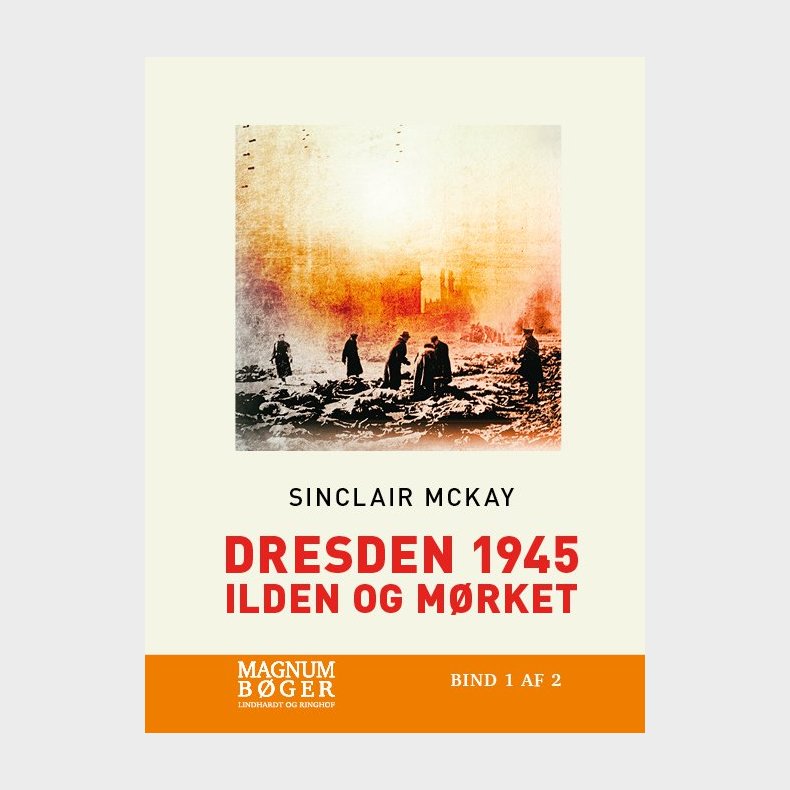 Dresden 1945 - Ilden Og M�rket (storskrift) - Sinclair Mckay - Bog