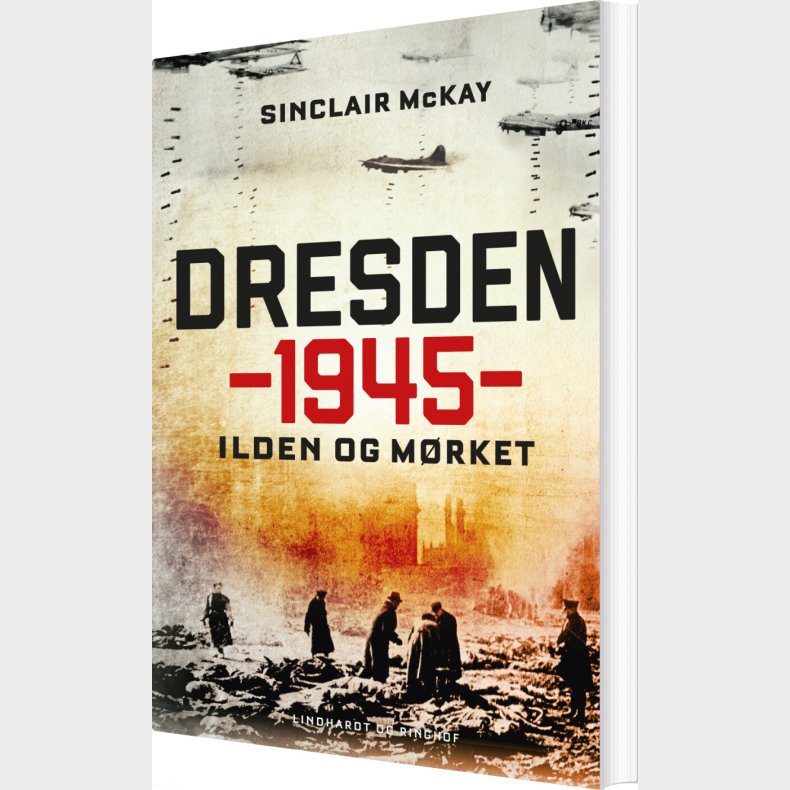 Dresden 1945 - Ilden Og M�rket - Sinclair Mckay - Bog