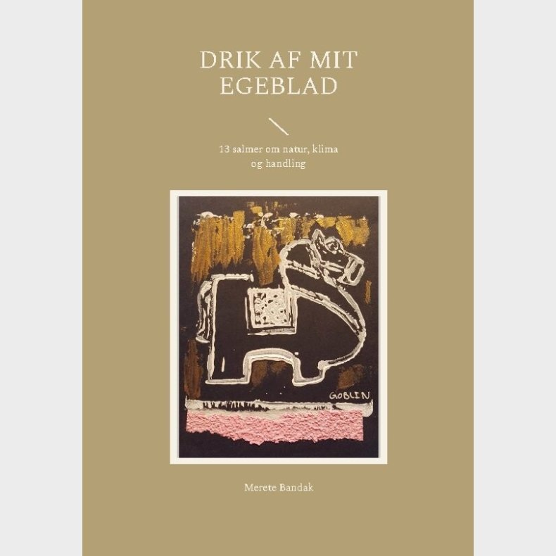 Drik Af Mit Egeblad - Merete Bandak - Bog