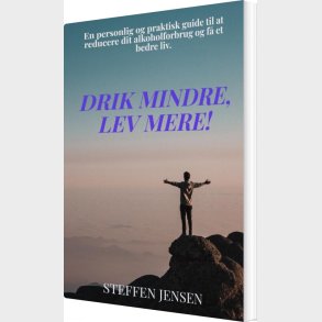 Drik Mindre, Lev Mere - Steffen Jensen - Bog