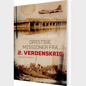 Dristige Missioner Fra 2. Verdenskrig - Rasmus Dahlberg - Bog