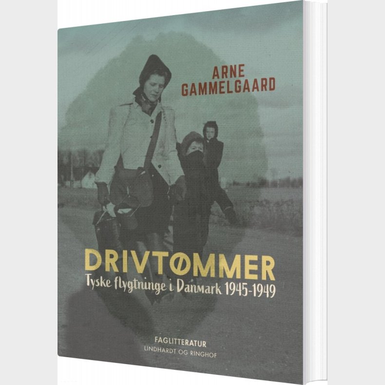 Drivt�mmer. Tyske Flygtninge I Danmark 1945-1949 - Arne Gammelgaard - Bog