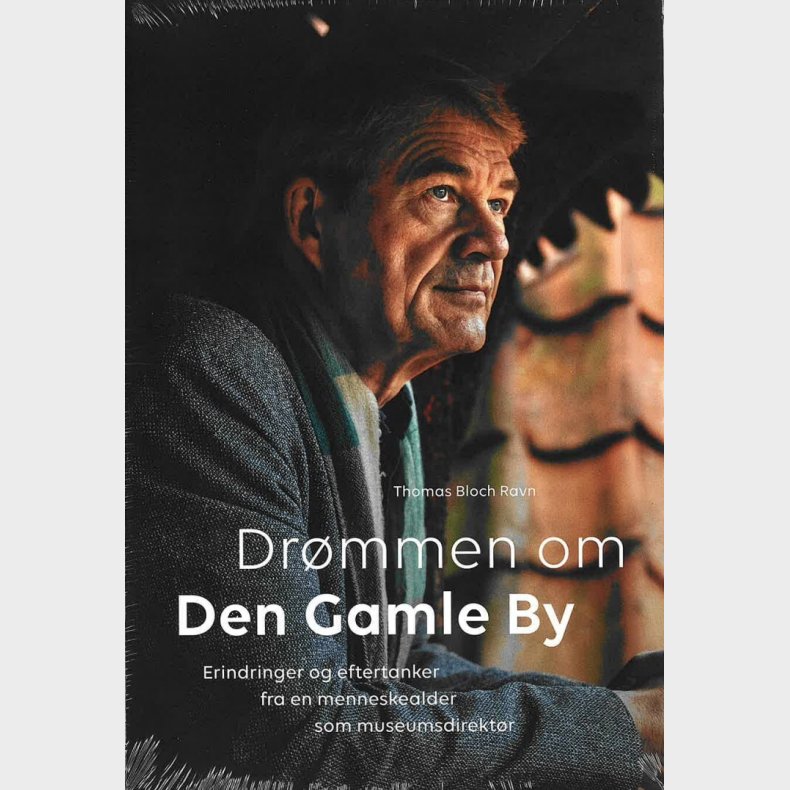 Dr�mmen Om Den Gamle By - Thomas Bloch Ravn - Bog