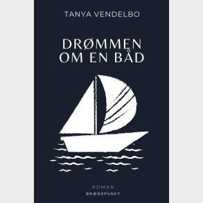 Dr�mmen Om En B�d - Tanya Vendelbo - Bog