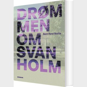 Dr�mmen Om Svanholm - Bent Ren� Skafte - Bog