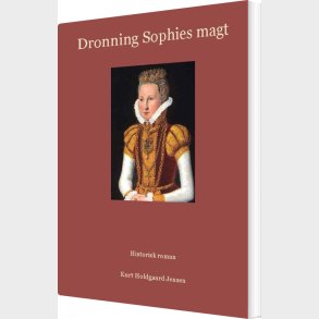 Dronning Sophies Magt - Kurt Holdgaard Jensen - Bog