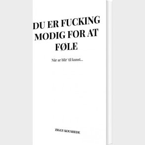 Du Er Fucking Modig For At F�le - Ziggy Koushede - Bog