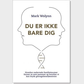 Du Er Ikke Bare Dig - Mark Wolynn - Bog