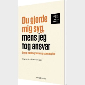 Du Gjorde Mig Syg, Mens Jeg Tog Ansvar - Signe Groth-brodersen - Bog