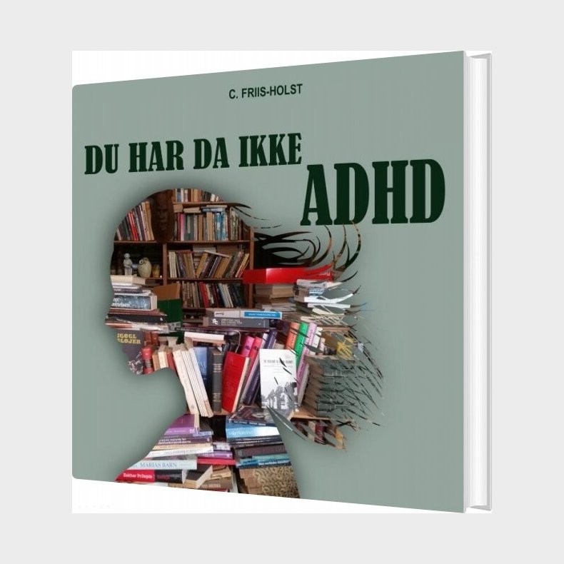 Du Har Da Ikke Adhd - Connie Friis-holst - Bog