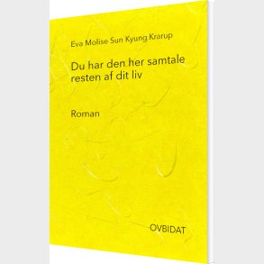 Du Har Den Her Samtale Resten Af Dit Liv - Eva Molise Sun Kyung Krarup - Bog