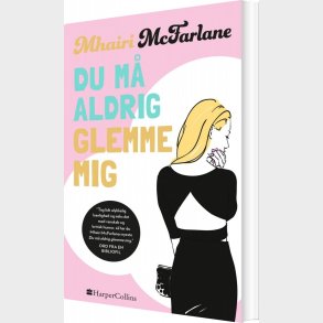 Du M� Aldrig Glemme Mig - Mhairi Mcfarlane - Bog