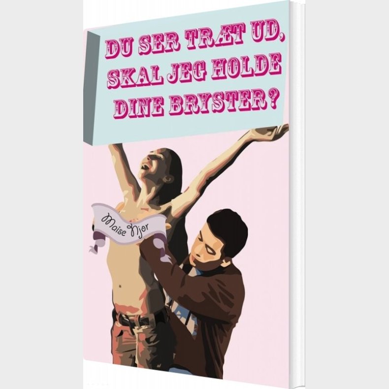 Du Ser Tr�t Ud, Skal Jeg Holde Dine Bryster? - Maise Njor - Bog