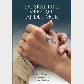 Du Skal Ikke V�re Ked Af Det, Mor - S�ren Skriver - Bog