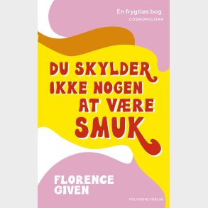 Du Skylder Ikke Nogen At V�re Smuk - Florence Given - Bog